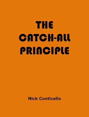 The Catch-All Principle by Nick Conticello