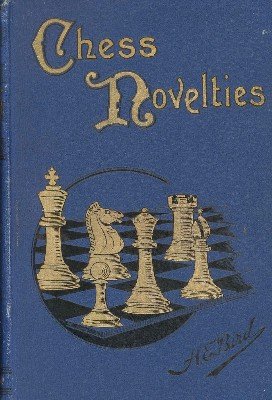 Chess Novelties by Henry Edward Bird