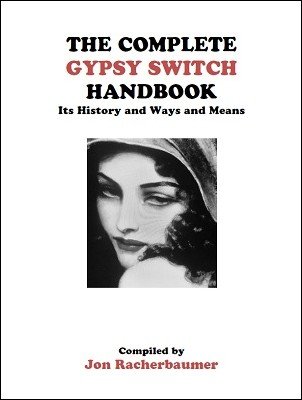 The Complete Gypsy Switch Handbook by Jon Racherbaumer