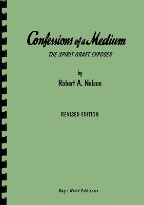 Confessions of a Medium by Robert A. Nelson