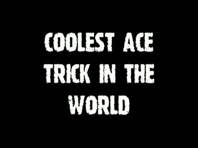 The Coolest Ace Trick in the World by Jeff Stone