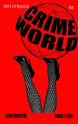 Crimeworld #2 by Steve Valentine & Daniel J. Frey