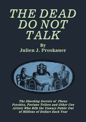 The Dead Do Not Talk by Julien J. Proskauer