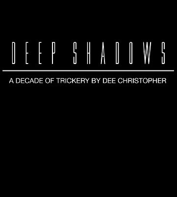 Deep Shadows: A Decade of Trickery by Dee Christopher