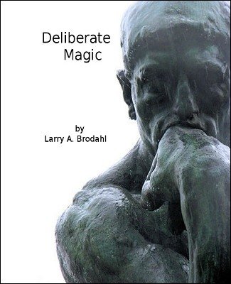 Deliberate Magic by Larry Brodahl