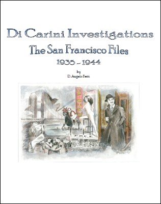 Di Carini Investigations: The San Francisco Files 1935-1944 by D. Angelo Ferri