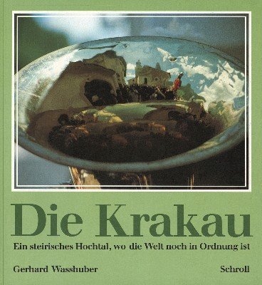 Die Krakau: Ein steirisches Hochtal, wo die Welt noch in Ordnung ist by Gerhard Wasshuber