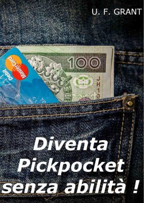 Diventa PickPocket senza abilità by Ulysses Frederick Grant