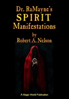Dr. RaMayne's Spirit Manifestations by Robert A. Nelson