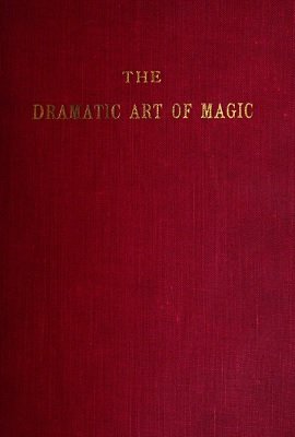 The Dramatic Art of Magic by Louis C. Haley
