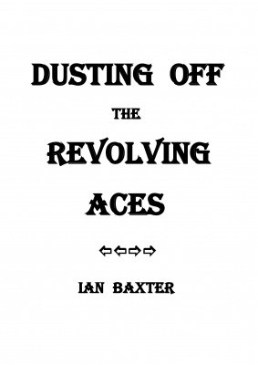 Dusting Off the Revolving Aces by Ian Baxter