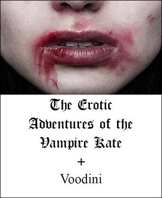 The Erotic Adventures of Vampire Kate by Paul Voodini