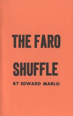 The Faro Shuffle: Revolutionary Card Technique No. 6 by Edward Marlo