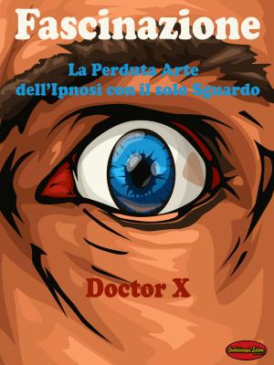 Fascinazione by Doctor X