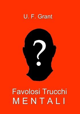 Favolosi Trucchi Mentali by Ulysses Frederick Grant