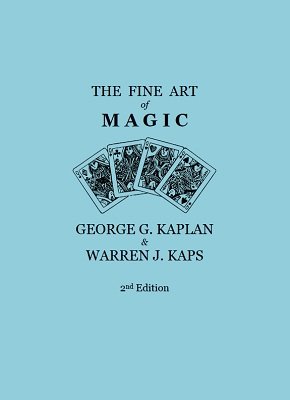 The Fine Art of Magic, 2nd Edition (for resale) by George G. Kaplan & Warren J. Kaps