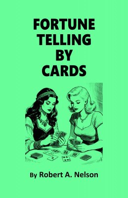Fortune Telling by Cards by Robert A. Nelson