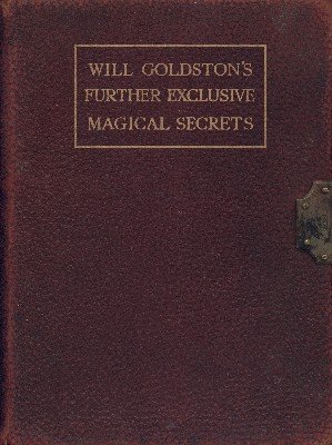 Further Exclusive Magical Secrets by Will Goldston