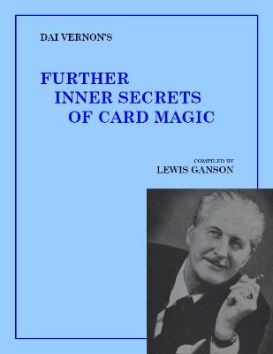 Dai Vernon's Further Inner Secrets of Card Magic by Lewis Ganson & Dai Vernon