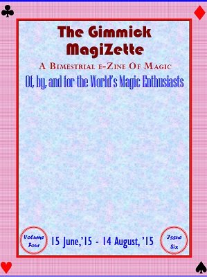 The Gimmick MagiZette: Volume 4, Issue 6 (Jun - Aug 2015) by Solyl Kundu