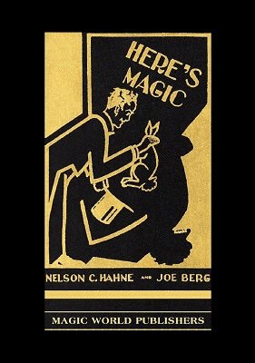Here's Magic by Nelson C. Hahne & Joe Berg