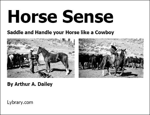 Horse Sense - saddle and handle your horse like a cowboy by Arthur A. Dailey