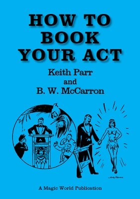 How To Book Your Act by Keith Parr & B. W. McCarron