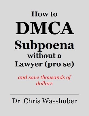How to DMCA Subpoena without a Lawyer (pro se) and Save Thousands of Dollars by Chris Wasshuber