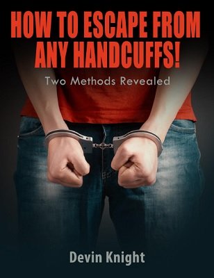 How To Escape From Any Handcuffs by Devin Knight