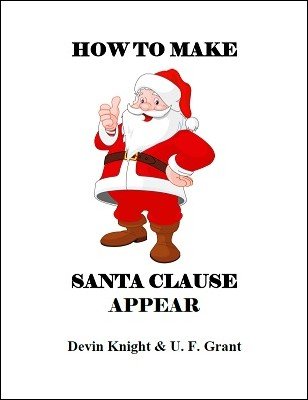 How To Make Santa Clause Appear by Devin Knight & Ulysses Frederick Grant