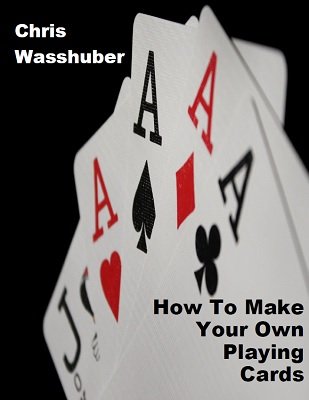 How To Make Your Own Playing Cards by Chris Wasshuber