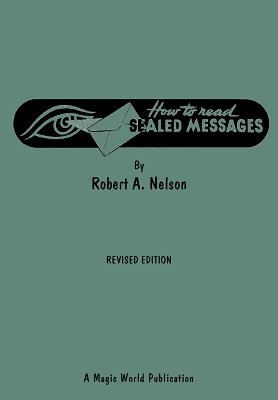 How to Read Sealed Messages by Robert A. Nelson