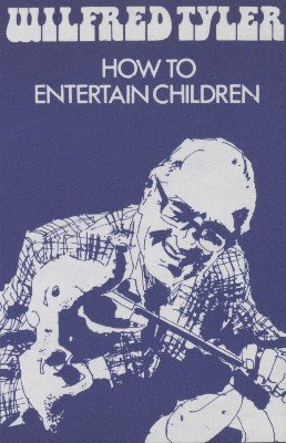 How To Entertain Children by Wilfred Tyler