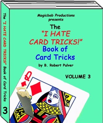 I Hate Card Tricks 3 by B. Robert Pulver