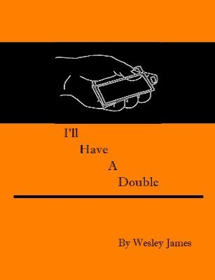 I'll Have a Double by Wesley James