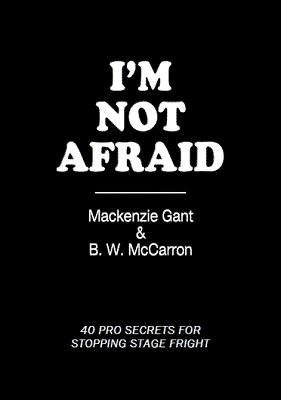 I'm Not Afraid by Mackenzie Gant & B. W. McCarron