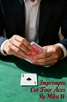 Impromptu Cut Four Aces by Miku W.