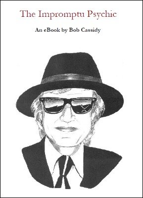 The Impromptu Psychic by Bob Cassidy