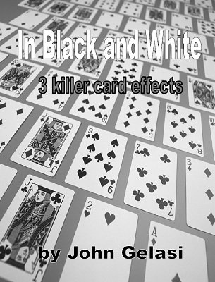 In Black and White: three card effects by John Gelasi