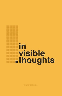 Invisible Thoughts by Chris Rawlins