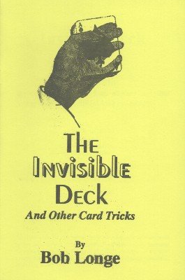 The Invisible Deck: and other card tricks by Bob Longe