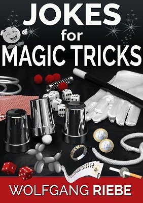 Jokes for Magic Tricks by Wolfgang Riebe