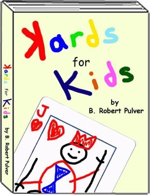 Kards for Kids by B. Robert Pulver