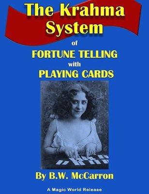 The Krahma System of Fortune Telling with Playing Cards by B. W. McCarron