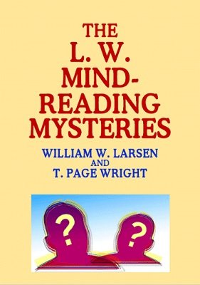The L. W. Mindreading Mysteries by William W. Larsen & T. Page Wright