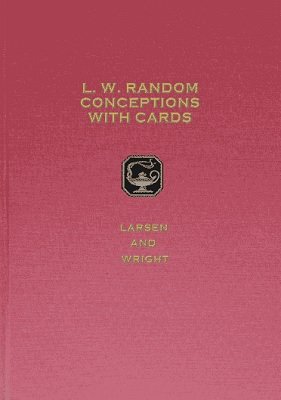 L.W. Random Conceptions with Cards by William W. Larsen & T. Page Wright