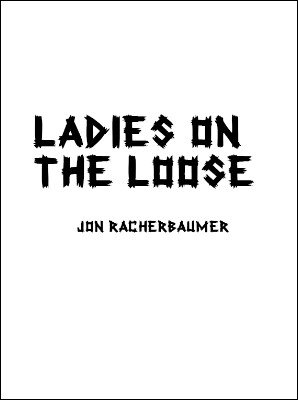 Ladies on the Loose by Jon Racherbaumer