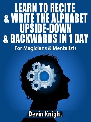 Learn to Recite and Write the Alphabet Upside Down and in Reverse by Devin Knight