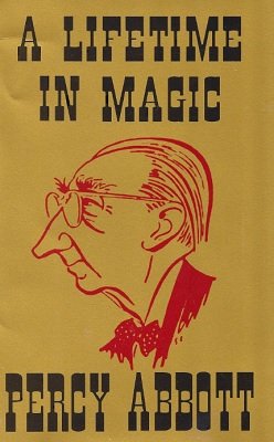 A Lifetime in Magic by Percy Abbott