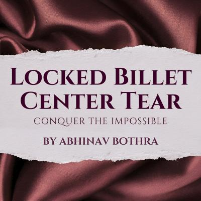 Locked Billet Center Tear by Abhinav Bothra
